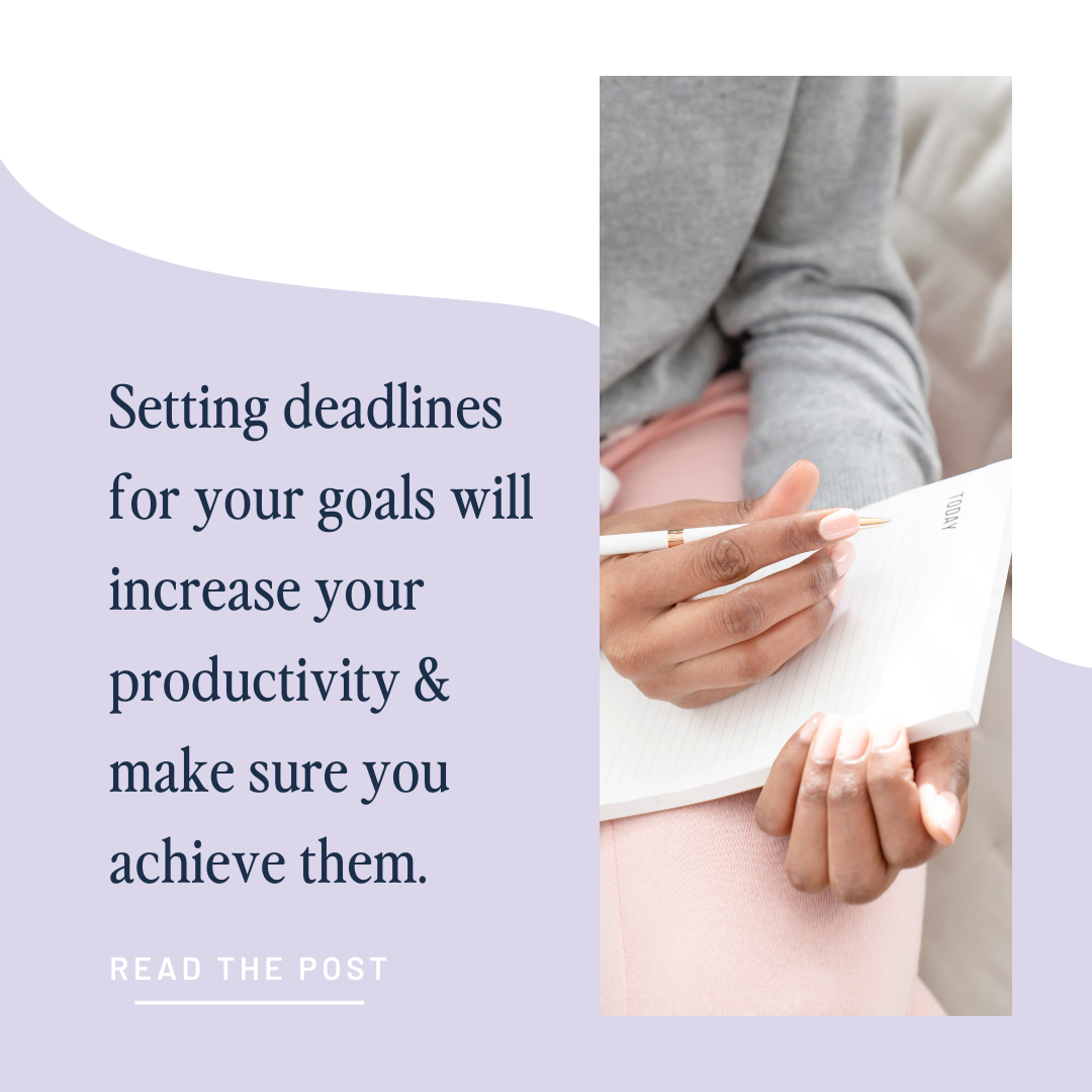 Did you remember to set a deadline for your goals?